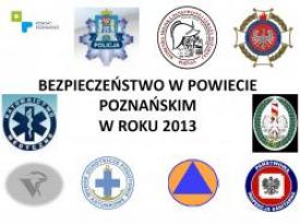 Prezentacja: Bezpieczeństwo w Powiecie Poznańskim w roku 2013